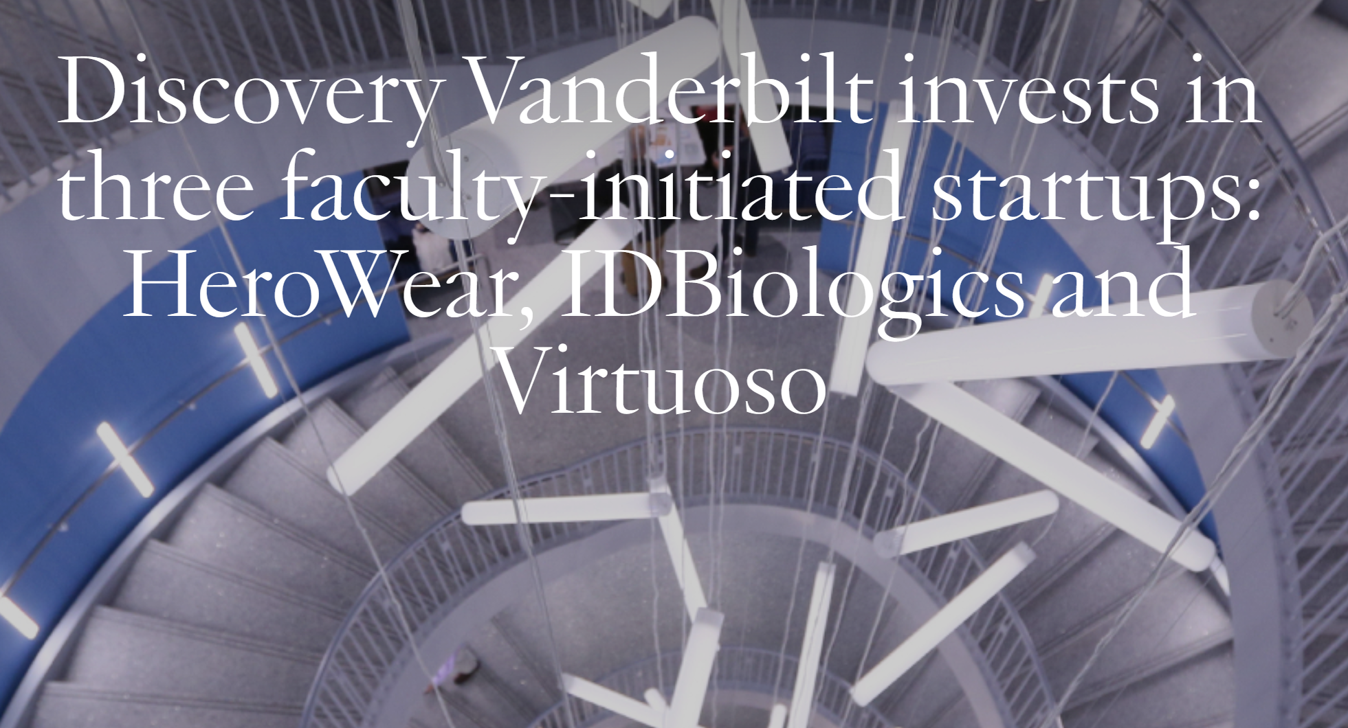 Discovery Vanderbilt invests in three faculty-initiated startups: HeroWear, IDBiologics and Virtuoso